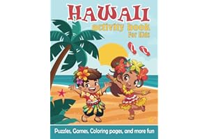 Hawaii Activity Book For Kids: Fun Facts, Educational Exploration, Puzzles, Games and Creative Coloring Pages & Learning Fun For Kids