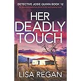 Her Deadly Touch: An absolutely addictive crime thriller and mystery novel (Detective Josie Quinn)