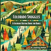 Colorado Snuggles: A Colorado Bedtime Book for Babies (Snuggles Across America - A Baby Bedtime Series)