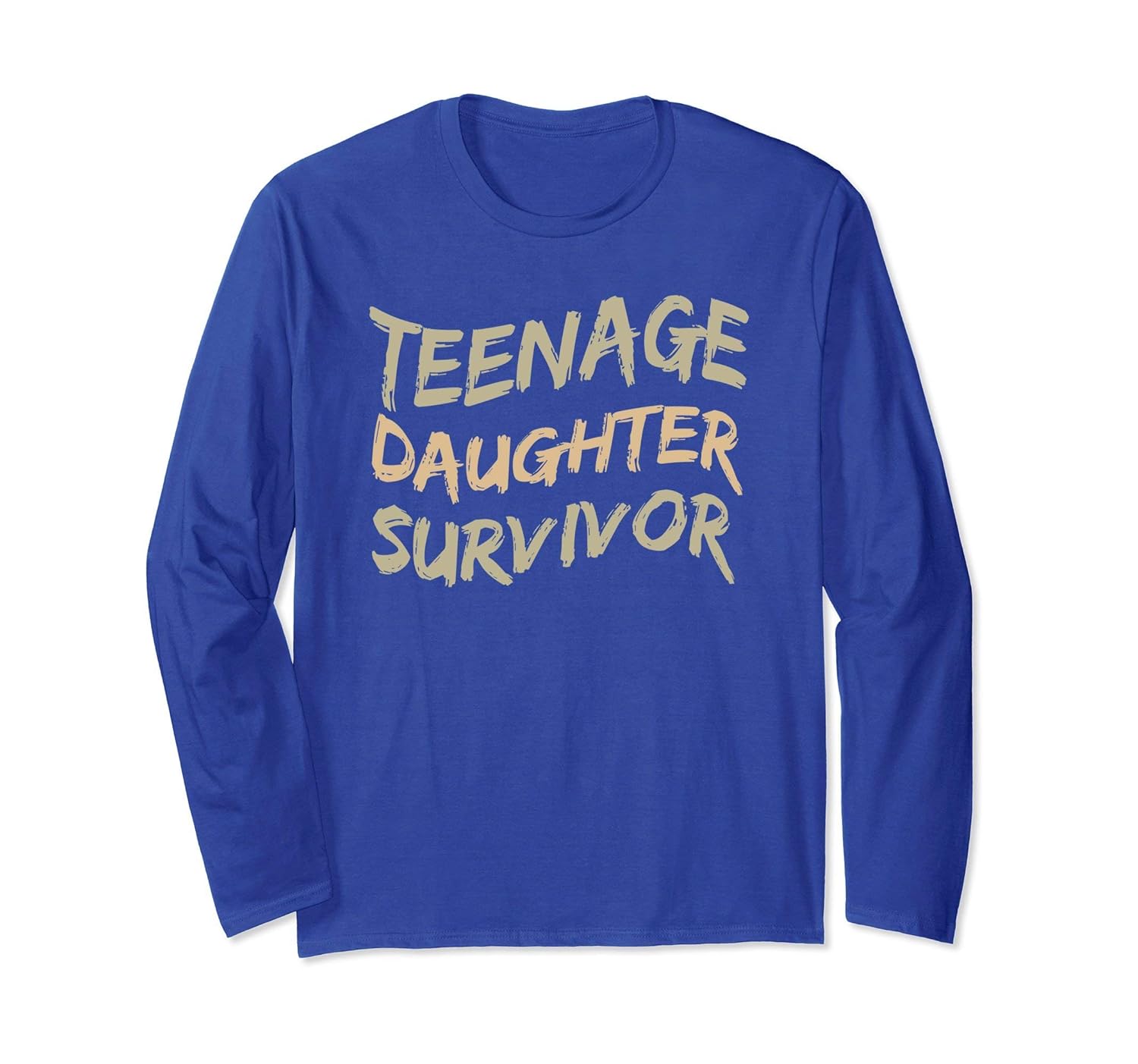 Teenage Daughter Survivor Funny Scary Long Sleeve T-Shirt- TPT