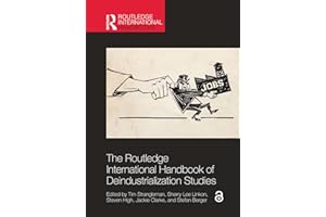 The Routledge International Handbook of Deindustrialization Studies (Routledge International Handbooks)