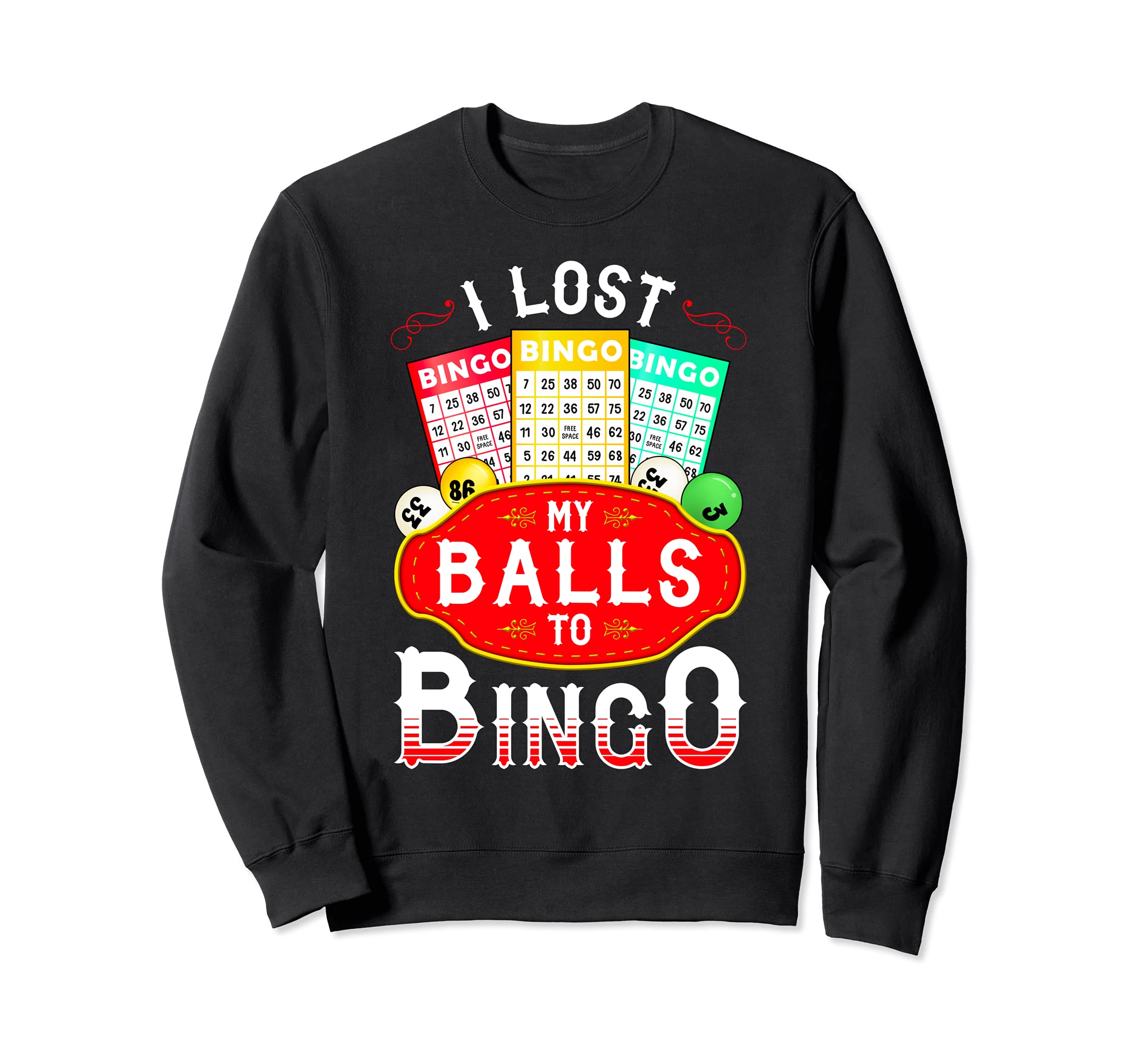 I Lost My Balls to Bingo Sweatshirt