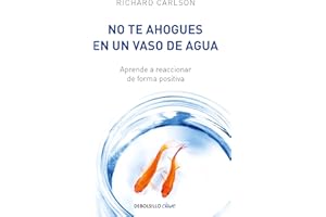 No te ahogues en un vaso de agua / Don't Sweat the Small Stuff . . . and It's All Small Stuff