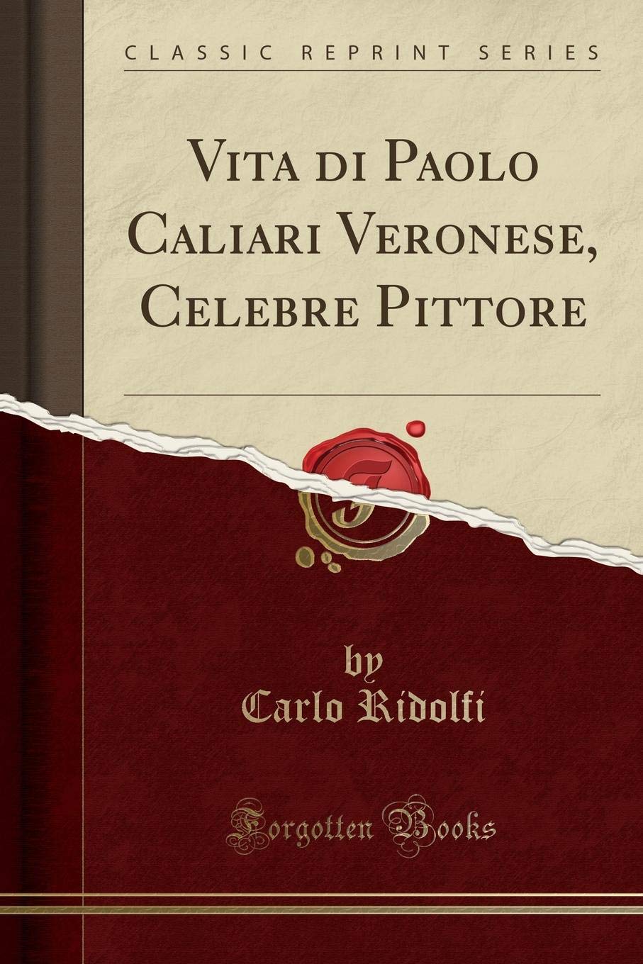 Vita Di Paolo Caliari Veronese Celebre Pittore Classic Reprint Italian Edition Ridolfi Carlo Amazon Com Books