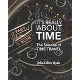 It's Really About Time: The Science of Time Travel