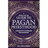 A Practical Guide to Pagan Priesthood: Community Leadership and Vocation