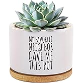 Loovelo My Favorite Neighbor Gave Me This Pot Neighbor Gifts Ceramic Succulent Plant Pots with Bamboo Tray Round Housewarming Gifts Farewell Moving Out Gifts Plant Lover 3.5 Inch White (No Plants)