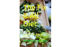 The Fix It All Diet: Inspired by Dr. Robert Morse