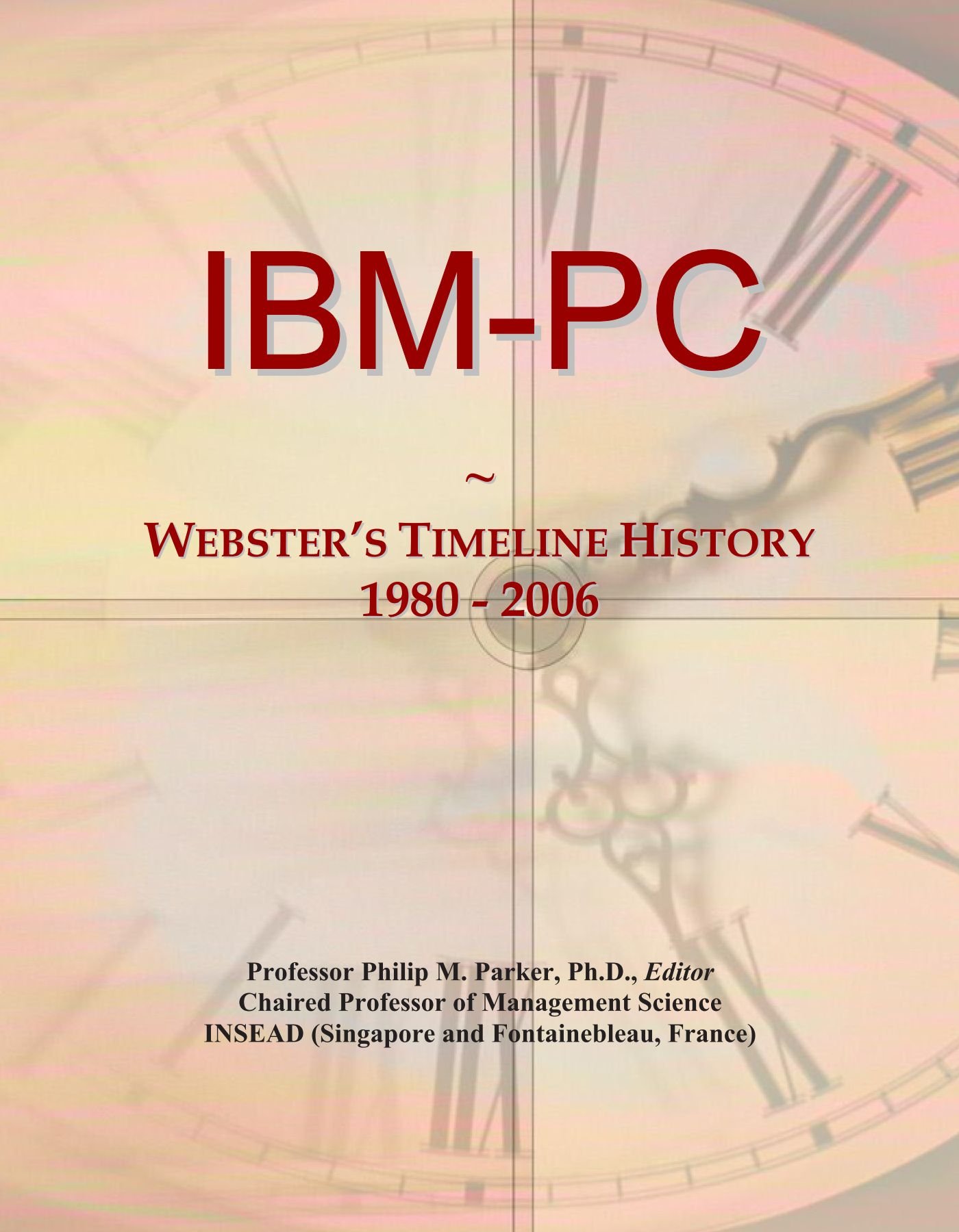 Ibm Pc Webster S Timeline History 1980 06 International Icon Group Amazon Com Books