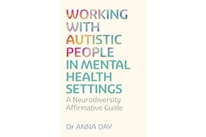 Working with Autistic People in Mental Health Settings: A Neurodiversity Affirmative Guide