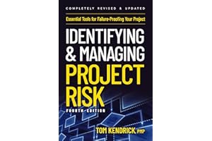 Identifying and Managing Project Risk 4th Edition: Essential Tools for Failure-Proofing Your Project