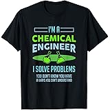 Funny Test Tube Chemical Reaction Engineer GiftA Chemical Engineer I Solve Problems Chemical Engineering T-Shirt