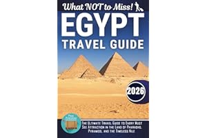 Egypt – What NOT to Miss: The Essential Travel Guide to Every Must-See Attraction in the Land of Pharaohs and Pyramids (Grey 
