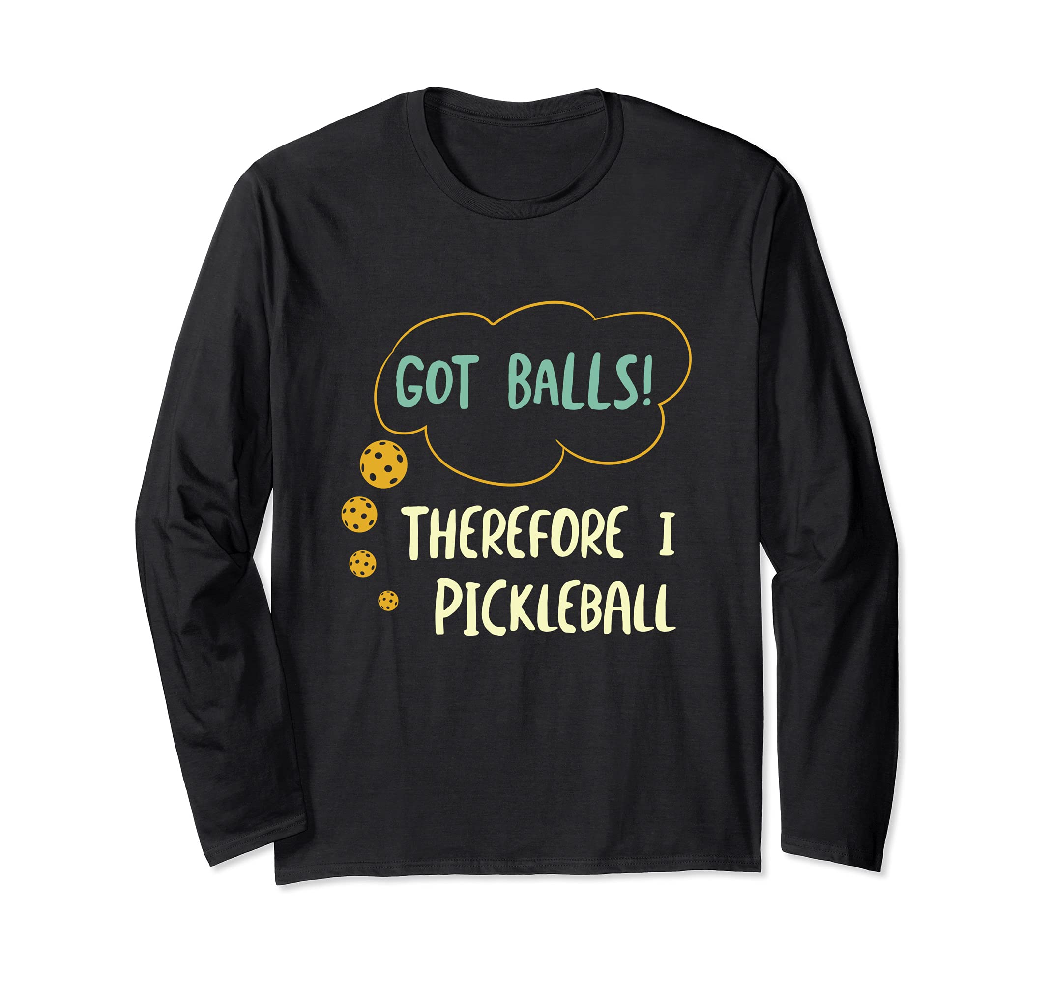 Funny Pickleball, Pickleball Saying Long Sleeve T-Shirt