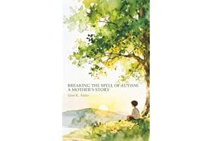 Breaking the Spell of Autism: A Mother’s Story