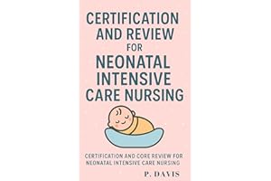CERTIFICATION AND REVIEW FOR NEONATAL INTENSIVE CARE NURSING