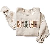 God Is Good All The Time Sweatshirt, Christian Faith Sweater, Cute Religious Gift, Trendy Christian Clothing, Bible Verse Shirt, Unisex Crewneck Sweatshirt Sand