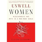 Unwell Women: Misdiagnosis and Myth in a Man-Made World