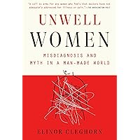 Unwell Women: Misdiagnosis and Myth in a Man-Made World