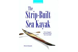 The Strip-Built Sea Kayak: Three Rugged, Beautiful Boats You Can Build