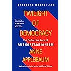 Twilight of Democracy: The Seductive Lure of Authoritarianism