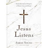 Jesus Listens: Daily Devotional Prayers of Peace, Joy, and Hope (A 365-Day Prayer Book)