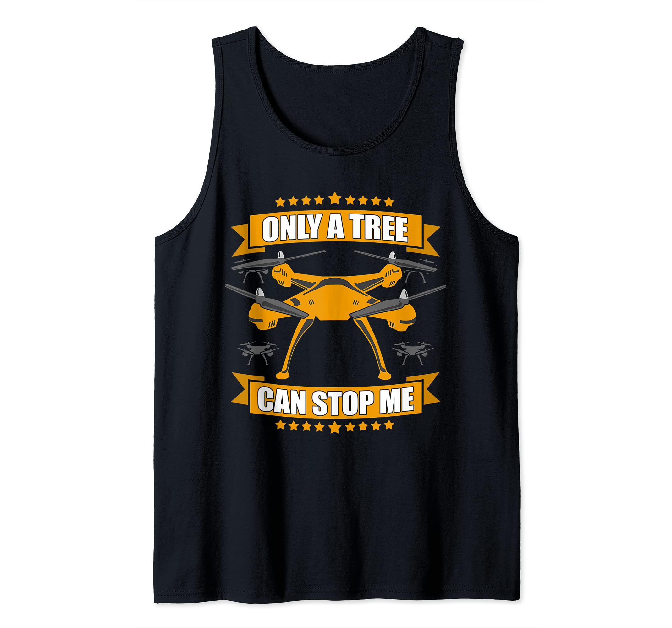 - Only a tree can stop me - drone quadrocopter Tank Top