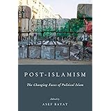 Post-Islamism: The Changing Faces of Political Islam