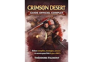 CRIMSON DESERT GUIDE OFFICIEL COMPLET: Soluce complète, stratégies, astuces et secrets pour finir le jeu à 100 %
