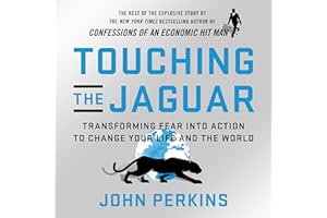 Touching the Jaguar: Transforming Fear into Action to Change Your Life and the World