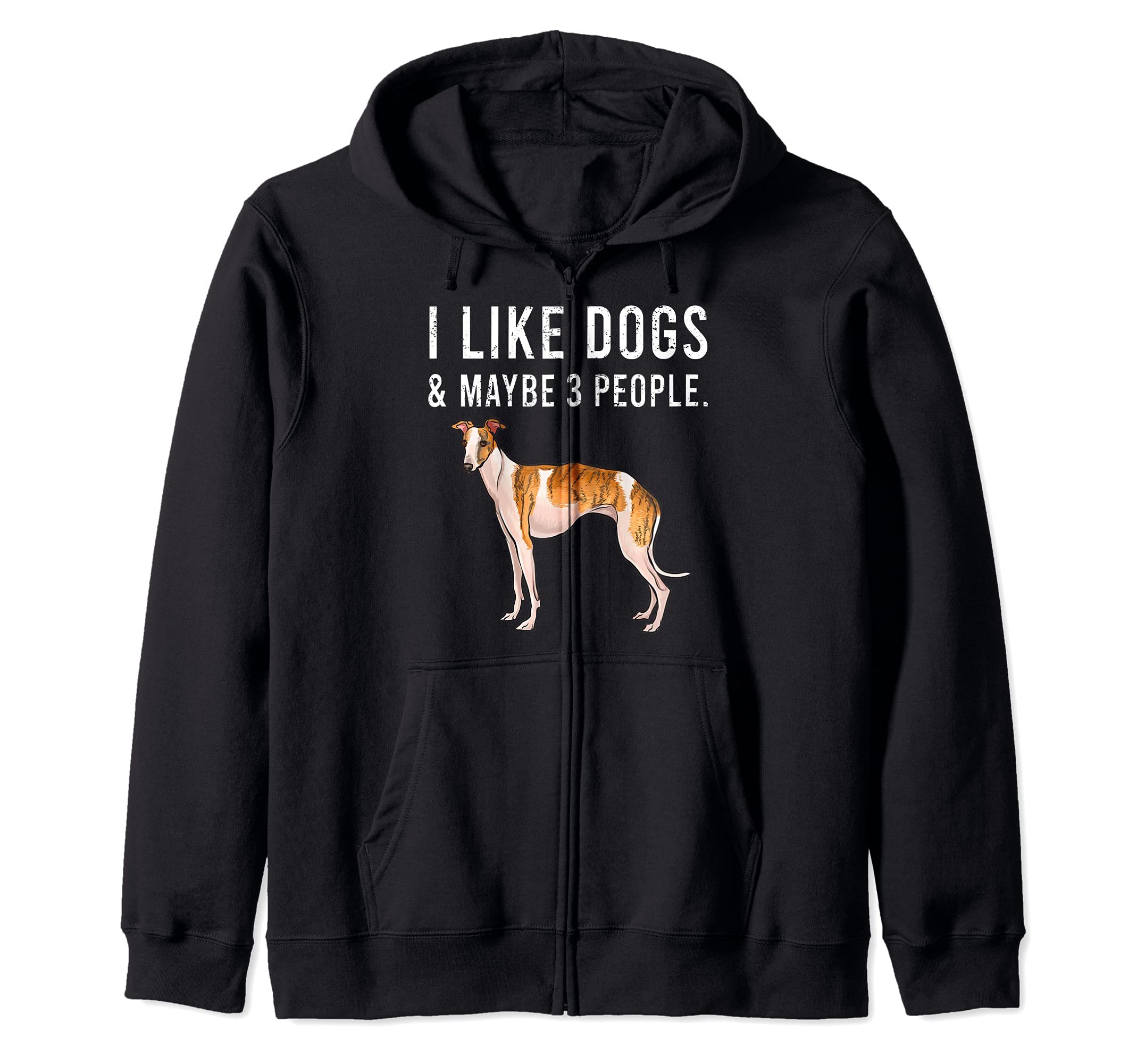 Funny I Like Whippet Dogs And Maybe 3 People Zip Hoodie