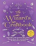 The Wizard's Craftbook: Magical DIY Crafts Inspired by Harry Potter, Fantastic Beasts, The Lord of the Rings, The Wizard…