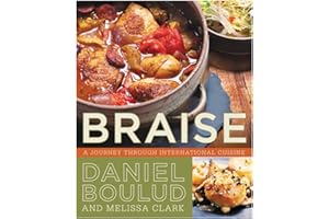 Braise: A Journey Through International Cuisine – The Definitive One-Pot Cookbook by Superstar Chef Daniel Boulud