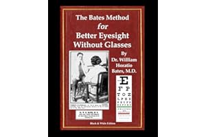The Bates Method for Better Eyesight Without Glasses