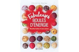 Fabuleuses boules d'énergie: Recettes faciles et sans cuisson