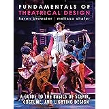 Fundamentals of Theatrical Design: A Guide to the Basics of Scenic, Costume, and Lighting Design