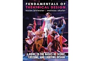Fundamentals of Theatrical Design: A Guide to the Basics of Scenic, Costume, and Lighting Design