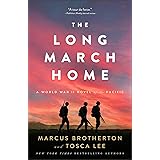The Long March Home: (Inspired by True Stories of Friendship, Sacrifice, and Hope on the Bataan Death March)