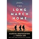 The Long March Home: (Inspired by True Stories of Friendship, Sacrifice, and Hope on the Bataan Death March)