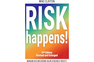 Risk Happens!: Managing Risk and Avoiding Failure in Business Projects (2nd Edition)