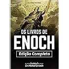 A Coleção Completa Dos Livros De Enoque (Anotado): Todas As Três Bíblias Enoquianas (O Etíope, Os Segredos Eslavos E O Hebrai