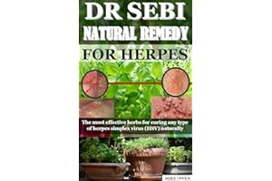 DR SEBI NATURAL REMEDY FOR HERPES : The most effective herbs for curing any type of herpes simplex virus (HSV) naturally