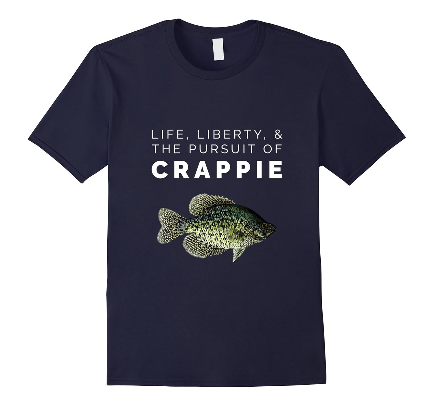 Life, Liberty, & The Pursuit Of Crappie Fishing T-Shirt-ANZ