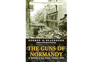 The Guns of Normandy: A Soldier's Eye View, France 1944