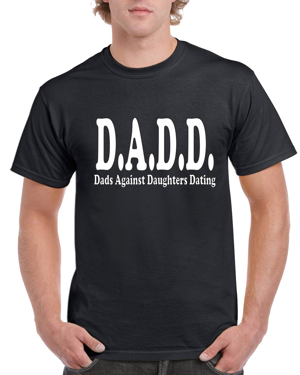  Father's Day D A D D Dad Against Dating T Shirt