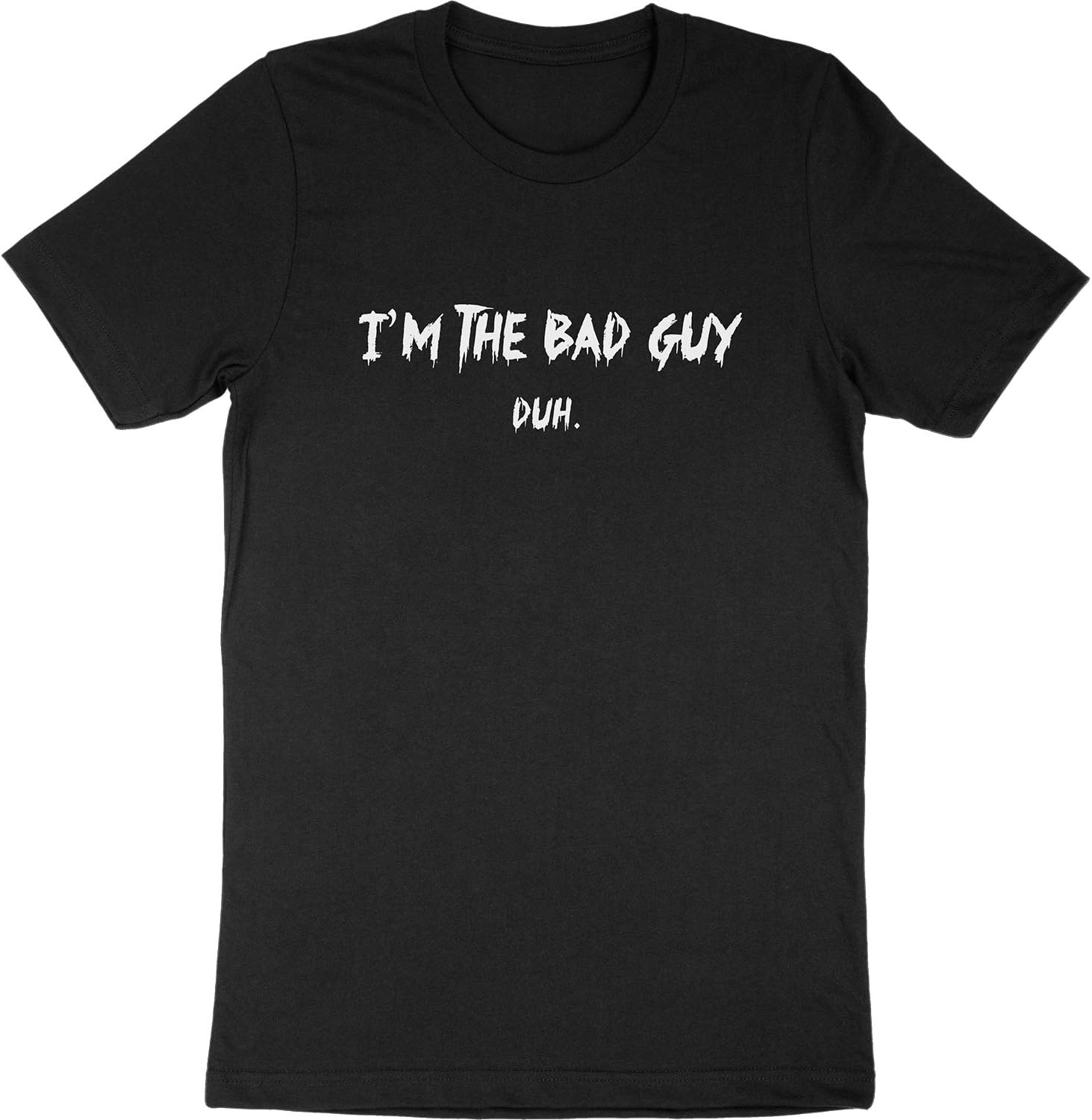 I'm The Bad Guy Duh Billie Eilish Concert Tour Merch Song Quote Saying Fan Gift Adults Unisex T-Shirt