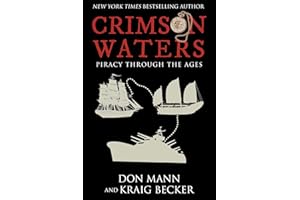 Crimson Waters: True Tales of Adventure. Looting, Kidnapping, Torture, and Piracy on the High Seas
