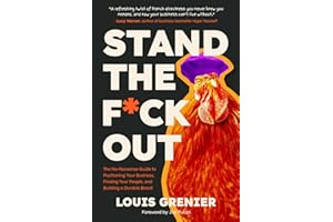 Stand The F*ck Out: The No-Nonsense Guide to Positioning Your Business, Finding Your People, and Building a Durable Brand