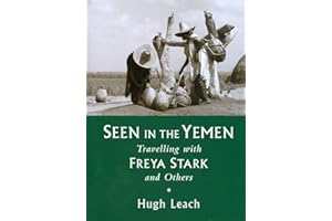 Seen in the Yemen: Travelling with Freya Stark and Others
