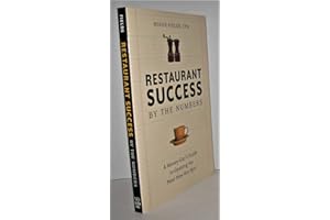 Restaurant Success by the Numbers: A Money-Guy's Guide to Opening the Next Hot Spot